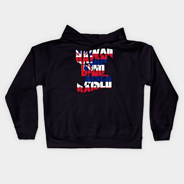 Hawaii Born and Raised State Flag by Hawaii Nei All Day Kids Hoodie by hawaiineiallday